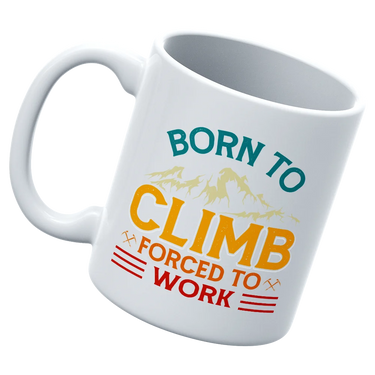 Climbing Born To Climb Forced To Work White 11oz Mug